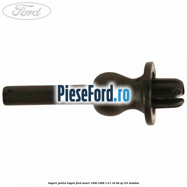 Suport polita hayon Ford Escort 1990-1995 1.6 i 16 88 cp L1H benzina