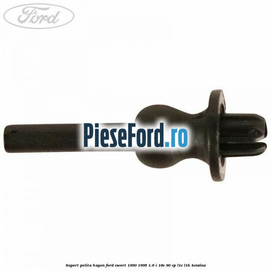 Suport polita hayon Ford Escort 1990-1995 1.6 i 16V 90 cp L1E, L1K benzina