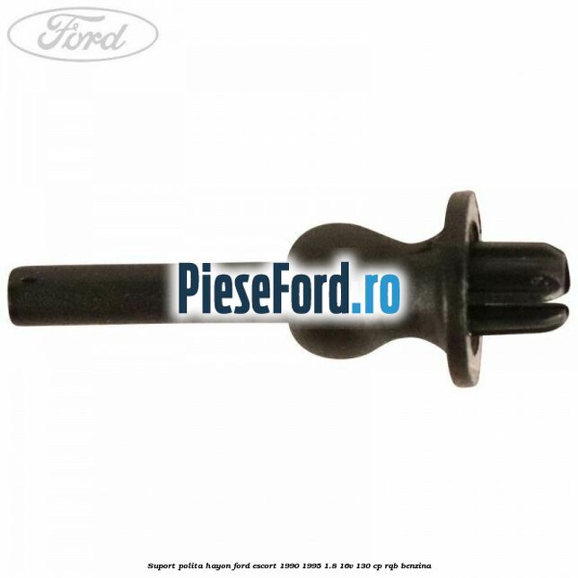 Suport polita hayon Ford Escort 1990-1995 1.8 16V 130 cp RQB benzina