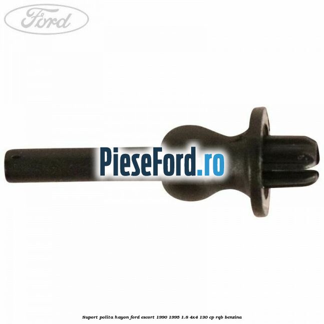 Suport polita hayon Ford Escort 1990-1995 1.8 4x4 130 cp RQB benzina