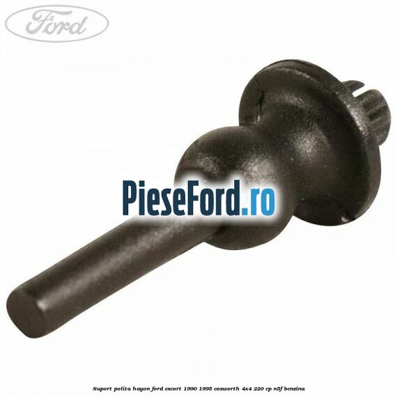 Suport polita hayon Ford Escort 1990-1995 Cosworth 4x4 220 cp N5F benzina