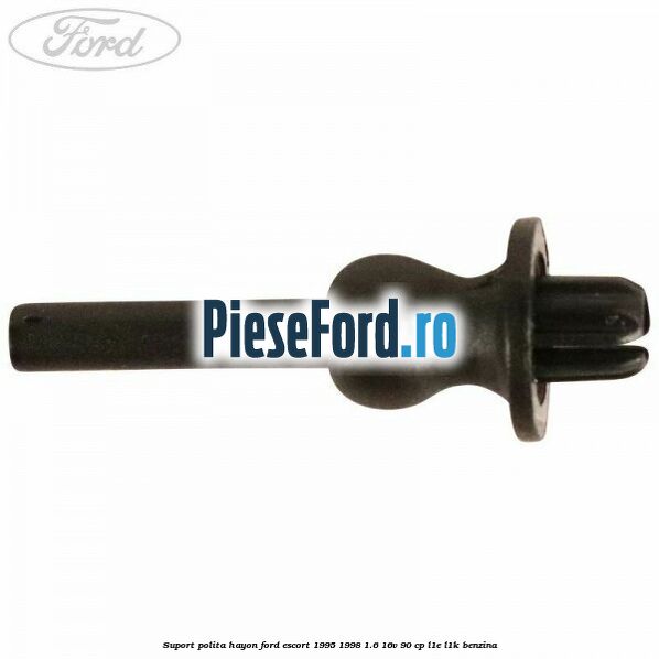 Suport polita hayon Ford Escort 1995-1998 1.6 16V 90 cp L1E, L1K benzina
