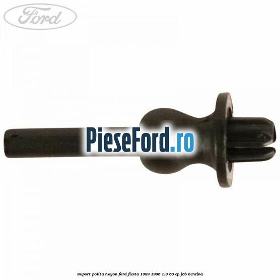 Suport polita hayon Ford Fiesta 1989-1996 1.3 60 cp Suport polita hayon Ford Fiesta 1989-1996 1.3 60 cp J6B benzina