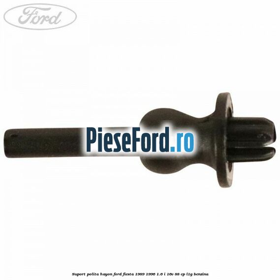 Suport polita hayon Ford Fiesta 1989-1996 1.6 i 16V 88 cp L1G benzina