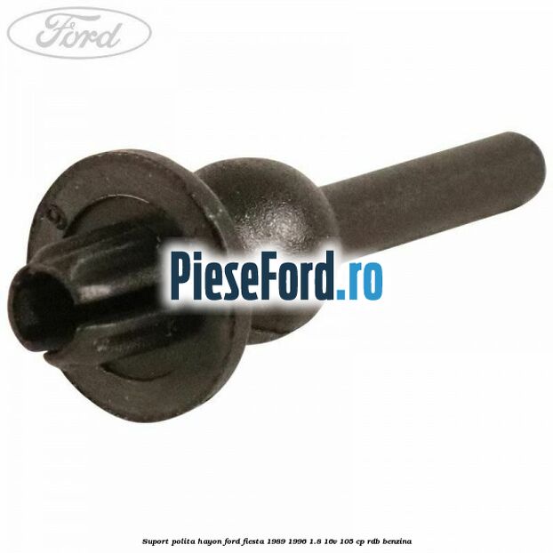 Suport polita hayon Ford Fiesta 1989-1996 1.8 16V 105 cp RDB benzina