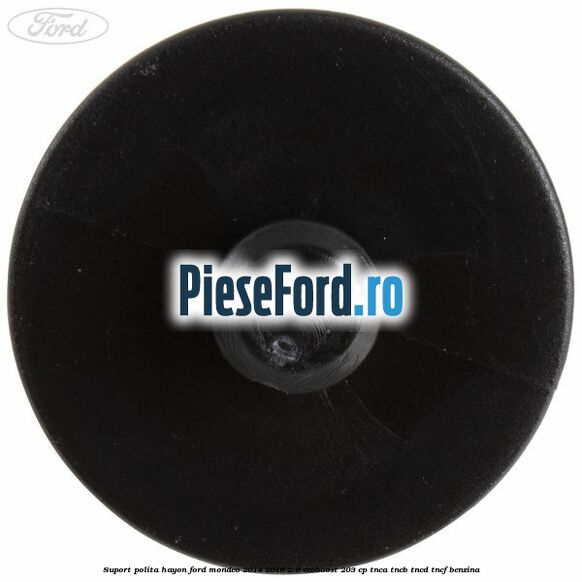 Suport polita hayon Ford Mondeo 2014-2018 2.0 EcoBoost 203 cp TNCA, TNCB, TNCD, TNCF benzina