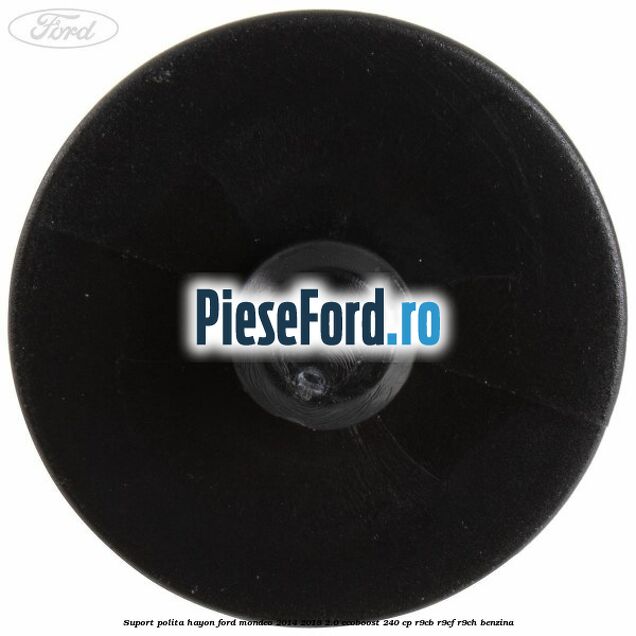 Suport polita hayon Ford Mondeo 2014-2018 2.0 EcoBoost 240 cp R9CB, R9CF, R9CH benzina