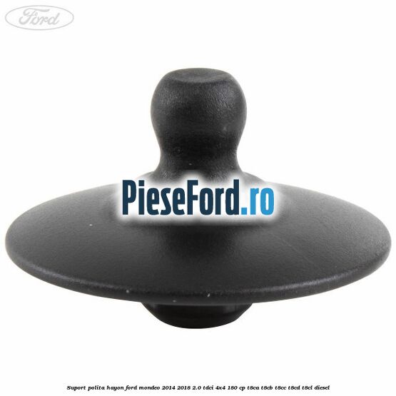 Suport polita hayon Ford Mondeo 2014-2018 2.0 TDCi 4x4 180 cp T8CA, T8CB, T8CC, T8CD, T8CL diesel