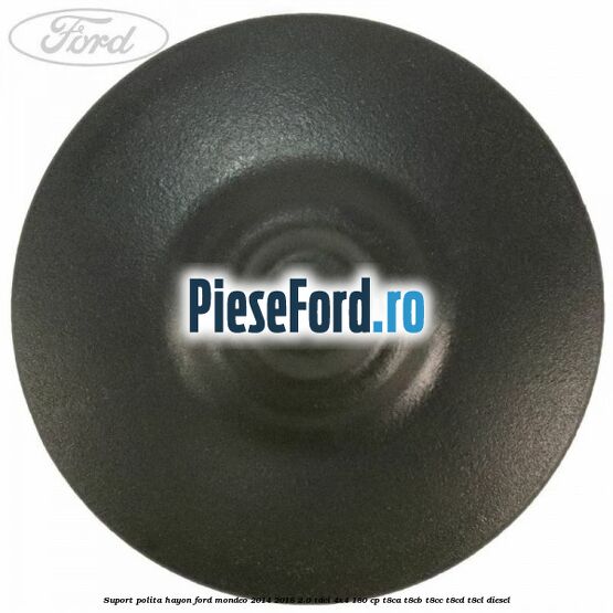 Suport polita hayon Ford Mondeo 2014-2018 2.0 TDCi 4x4 180 cp T8CA, T8CB, T8CC, T8CD, T8CL diesel