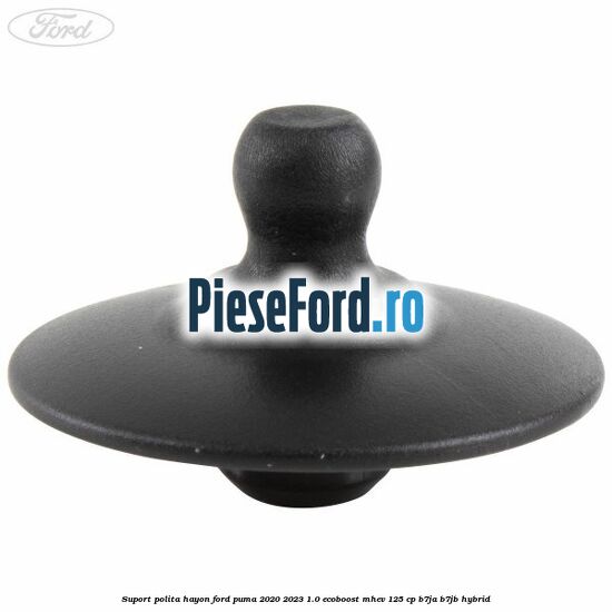 Suport polita hayon Ford Puma 2020-2023 1.0 EcoBoost mHEV 125 cp B7JA, B7JB Hybrid