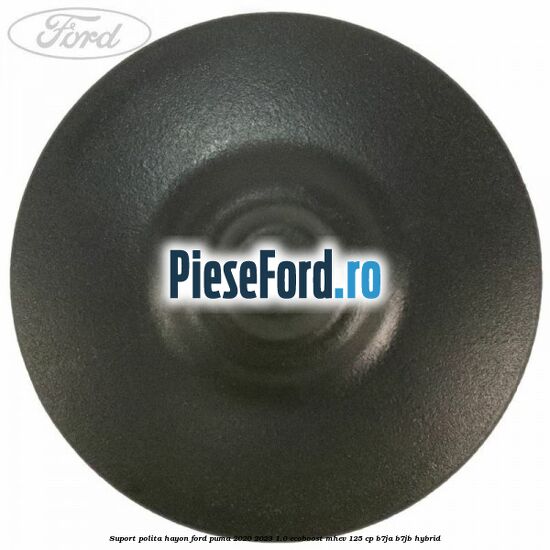 Suport polita hayon Ford Puma 2020-2023 1.0 EcoBoost mHEV 125 cp B7JA, B7JB Hybrid
