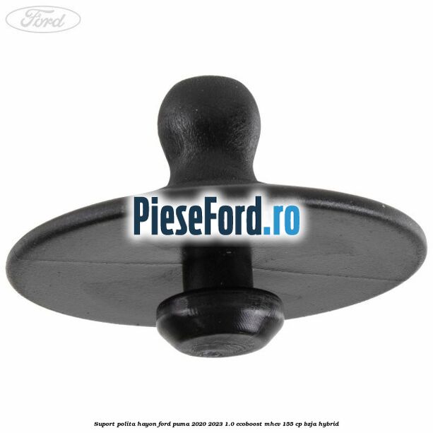 Suport polita hayon Ford Puma 2020-2023 1.0 EcoBoost mHEV 155 cp BZJA Hybrid