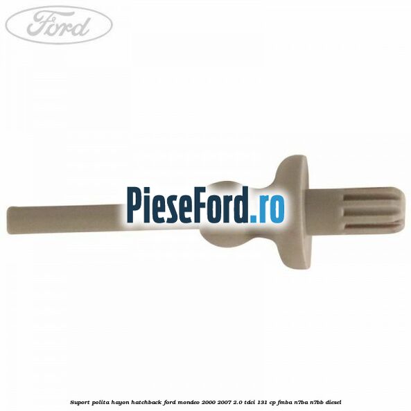 Suport polita hayon hatchback Ford Mondeo 2000-2007 2.0 TDCi 131 cp FMBA, N7BA, N7BB diesel