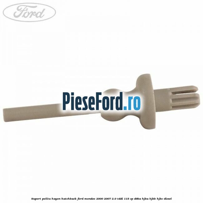 Suport polita hayon hatchback Ford Mondeo 2000-2007 2.0 TDDI 115 cp D6BA, HJBA, HJBB, HJBC diesel