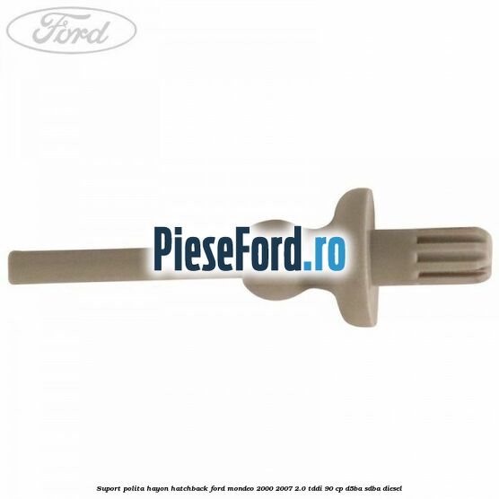 Suport polita hayon hatchback Ford Mondeo 2000-2007 2.0 TDDI 90 cp D5BA, SDBA diesel