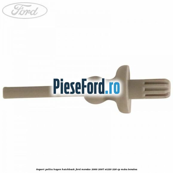 Suport polita hayon hatchback Ford Mondeo 2000-2007 ST220 226 cp MEBA benzina
