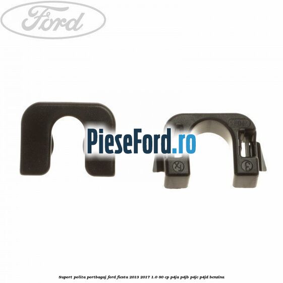 Suport polita portbagaj Ford Fiesta 2013-2017 1.0 80 cp P4JA, P4JB, P4JC, P4JD benzina