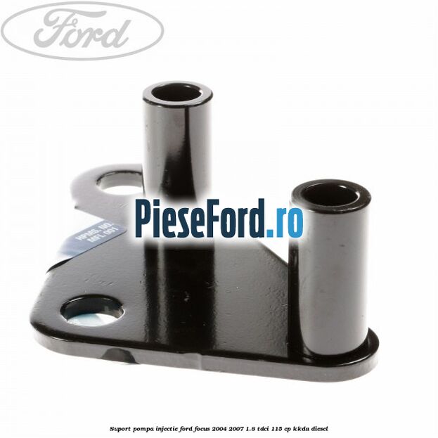 Suport pompa injectie Ford Focus 2004-2007 1.8 TDCi 115 cp Suport pompa injectie Ford Focus 2004-2007 1.8 TDCi 115 cp KKDA diesel