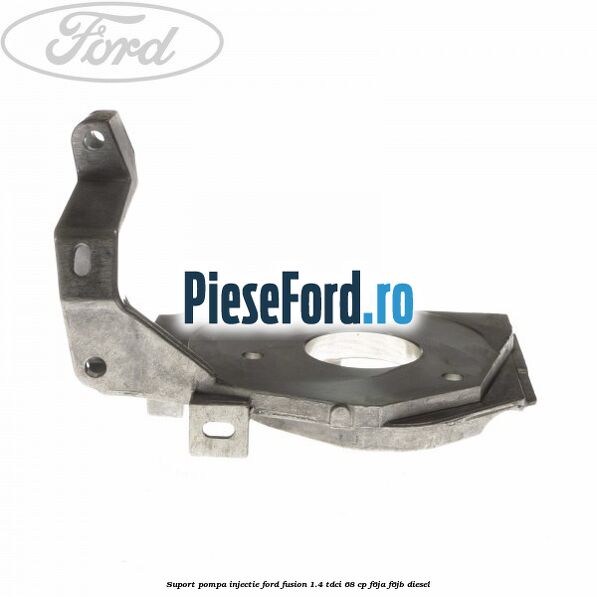 Suport pompa injectie Ford Fusion 1.4 TDCi 68 cp F6JA, F6JB diesel