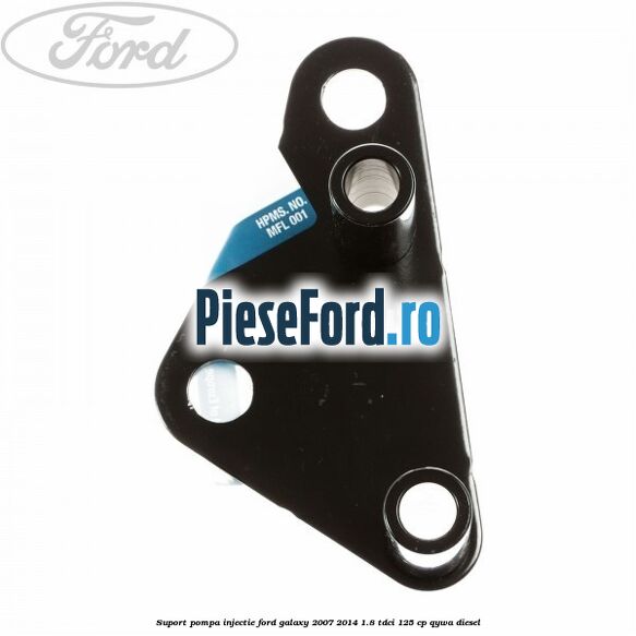 Suport pompa injectie Ford Galaxy 2007-2014 1.8 TDCi 125 cp QYWA diesel