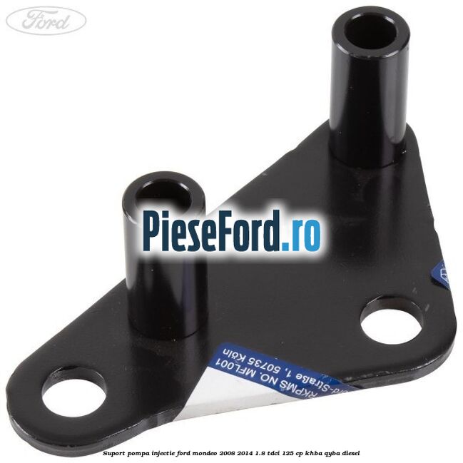 Suport pompa injectie Ford Mondeo 2008-2014 1.8 TDCi 125 cp KHBA, QYBA diesel