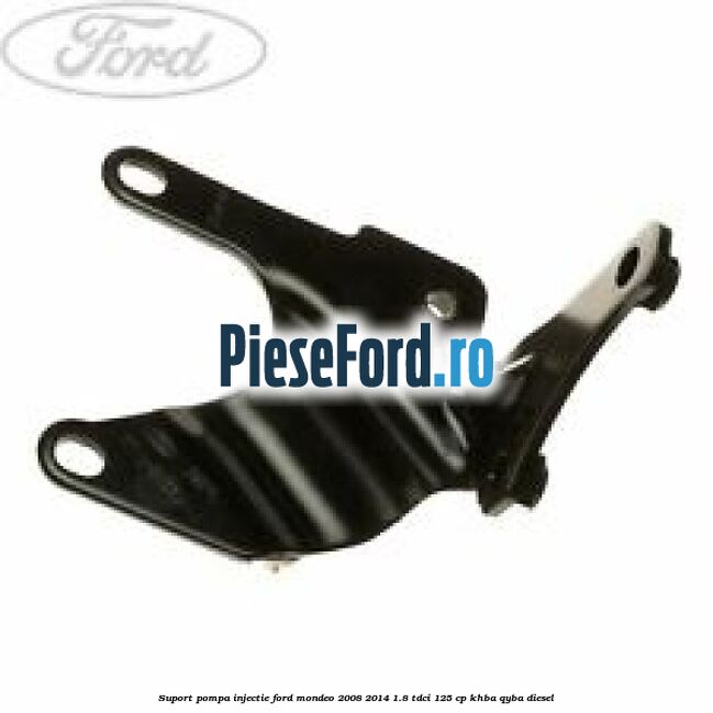 Suport pompa injectie Ford Mondeo 2008-2014 1.8 TDCi 125 cp KHBA, QYBA diesel
