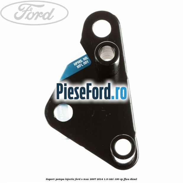 Suport pompa injectie Ford S-Max 2007-2014 1.8 TDCi 100 cp FFWA diesel