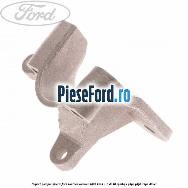 Suport pompa injectie Ford Tourneo Connect 2002-2014 1.8 Di 75 cp Suport pompa injectie Ford Tourneo Connect 2002-2014 1.8 Di 75 cp BHPA, P7PA, P7PB, R2PA diesel