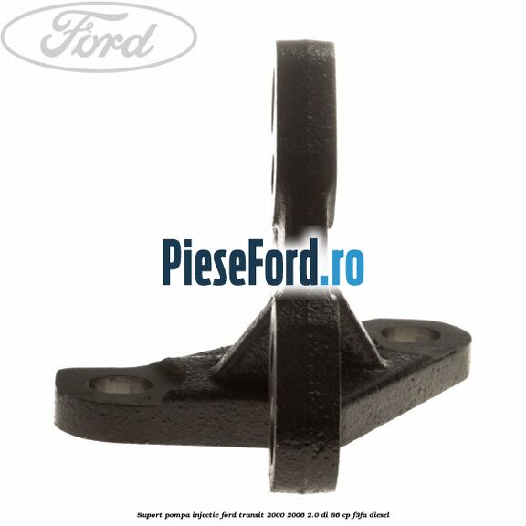 Suport pompa injectie Ford Transit 2000-2006 2.0 DI 86 cp F3FA diesel