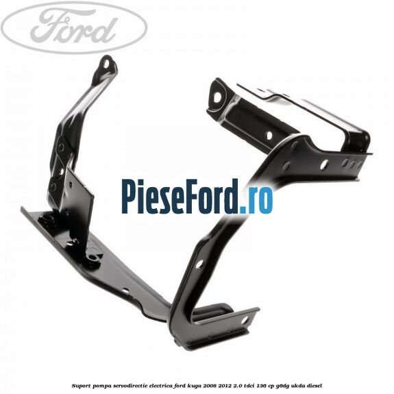 Suport pompa servodirectie electrica Ford Kuga 2008-2012 2.0 TDCi 136 cp G6DG, UKDA diesel