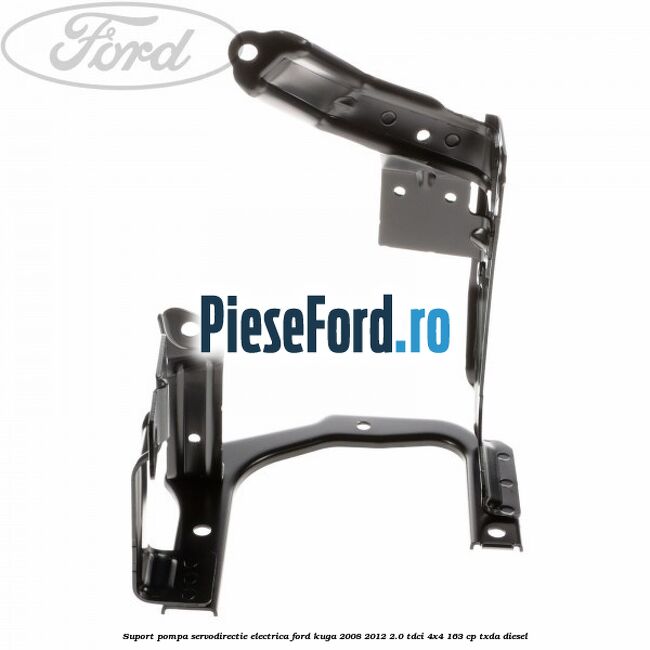 Suport pompa servodirectie electrica Ford Kuga 2008-2012 2.0 TDCI 4x4 163 cp TXDA diesel