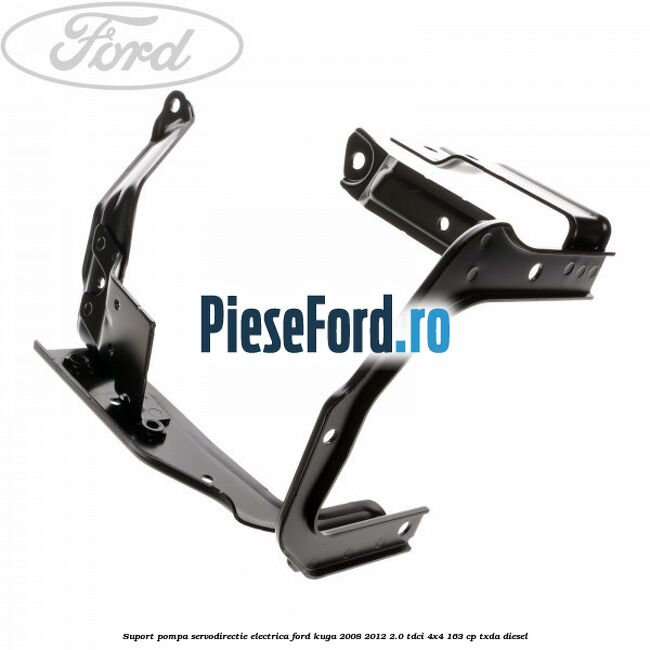 Suport pompa servodirectie electrica Ford Kuga 2008-2012 2.0 TDCI 4x4 163 cp TXDA diesel