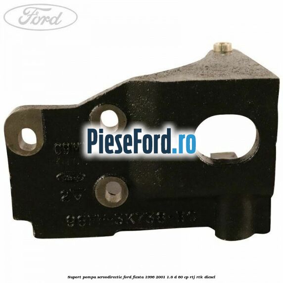 Suport pompa servodirectie Ford Fiesta 1996-2001 1.8 D 60 cp RTJ, RTK diesel