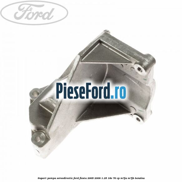 Suport pompa servodirectie Ford Fiesta 2005-2008 1.25 16V 70 cp Suport pompa servodirectie Ford Fiesta 2005-2008 1.25 16V 70 cp M7JA, M7JB benzina