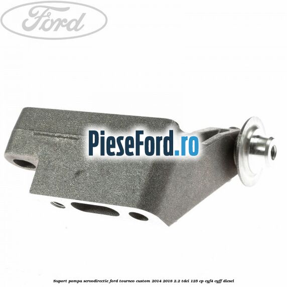 Suport pompa servodirectie Ford Tourneo Custom 2014-2018 2.2 TDCi 125 cp Suport pompa servodirectie Ford Tourneo Custom 2014-2018 2.2 TDCi 125 cp CYF4, CYFF diesel