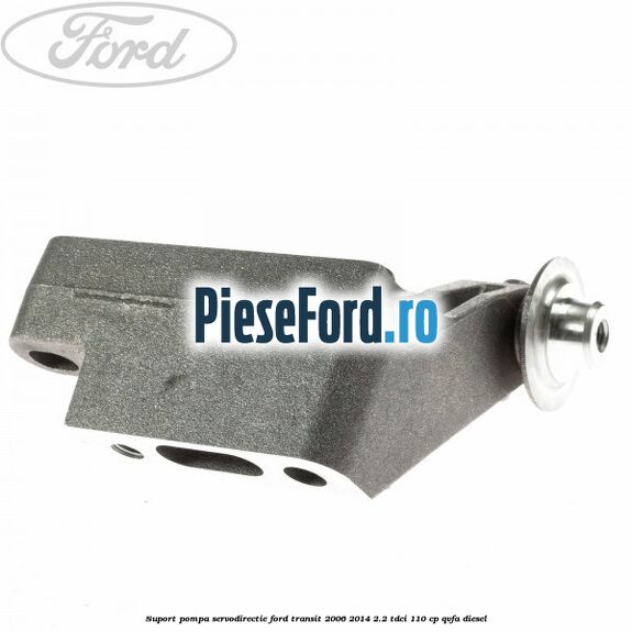 Suport pompa servodirectie Ford Transit 2006-2014 2.2 TDCi 110 cp Suport pompa servodirectie Ford Transit 2006-2014 2.2 TDCi 110 cp QVFA diesel