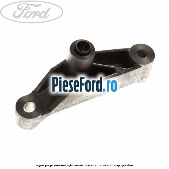 Suport pompa servodirectie Ford Transit 2006-2014 2.2 TDCi RWD 125 cp Suport pompa servodirectie Ford Transit 2006-2014 2.2 TDCi RWD 125 cp CYRA diesel