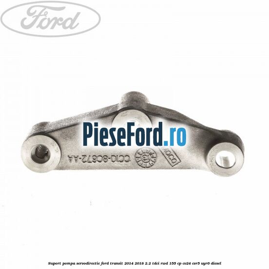 Suport pompa servodirectie Ford Transit 2014-2018 2.2 TDCi RWD 155 cp Suport pompa servodirectie Ford Transit 2014-2018 2.2 TDCi RWD 155 cp CV24, CVR5, UYR6 diesel
