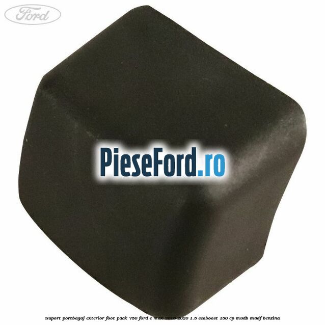 Suport portbagaj exterior foot pack 750 Ford C-Max 2016-2020 1.5 EcoBoost 150 cp Suport portbagaj exterior foot pack 750 Ford C-Max 2016-2020 1.5 EcoBoost 150 cp M8DB, M8DF benzina