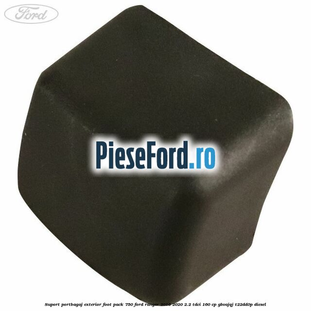 Suport portbagaj exterior foot pack 750 Ford Ranger 2016-2020 2.2 TDCi 160 cp GBVAJQJ, T22DD0P diesel