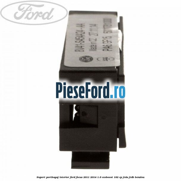 Suport portbagaj interior Ford Focus 2011-2014 1.6 EcoBoost 182 cp JTDA, JTDB benzina