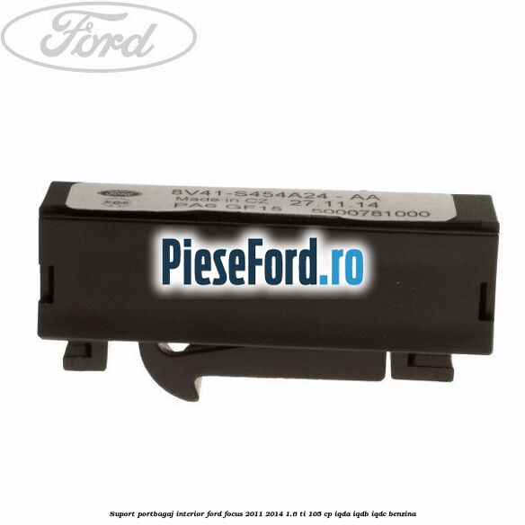 Suport portbagaj interior Ford Focus 2011-2014 1.6 Ti 105 cp Suport portbagaj interior Ford Focus 2011-2014 1.6 Ti 105 cp IQDA, IQDB, IQDC benzina