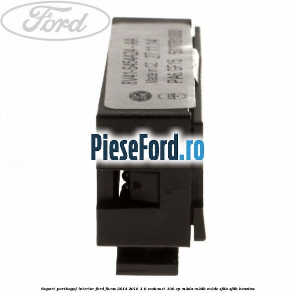 Suport portbagaj interior Ford Focus 2014-2018 1.0 EcoBoost 100 cp M2DA, M2DB, M2DC, SFDA, SFDB benzina