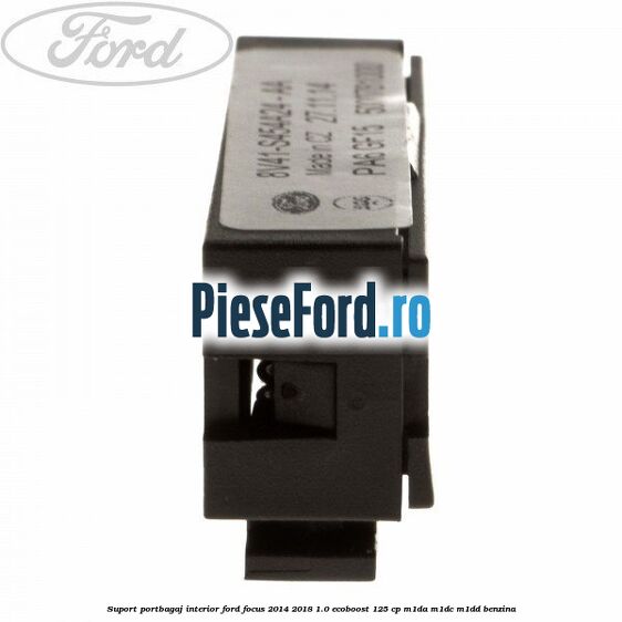 Suport portbagaj interior Ford Focus 2014-2018 1.0 EcoBoost 125 cp M1DA, M1DC, M1DD benzina