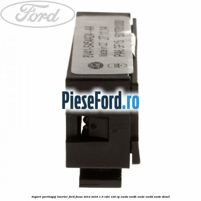 Suport portbagaj interior Ford Focus 2014-2018 1.5 TDCi 120 cp XWDA, XWDB, XWDC, XWDD, XWDE diesel