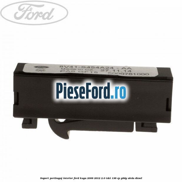 Suport portbagaj interior Ford Kuga 2008-2012 2.0 TDCi 136 cp Suport portbagaj interior Ford Kuga 2008-2012 2.0 TDCi 136 cp G6DG, UKDA diesel