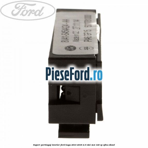 Suport portbagaj interior Ford Kuga 2013-2016 2.0 TDCi 4x4 140 cp UFMA diesel