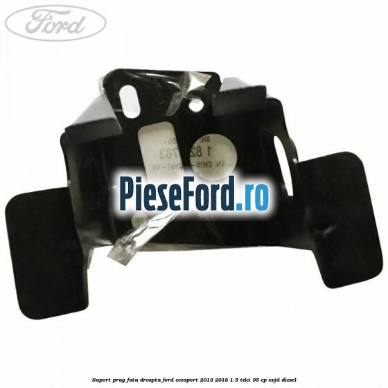 Suport prag fata dreapta Ford EcoSport 2013-2018 1.5 TDCi 95 cp XVJD diesel