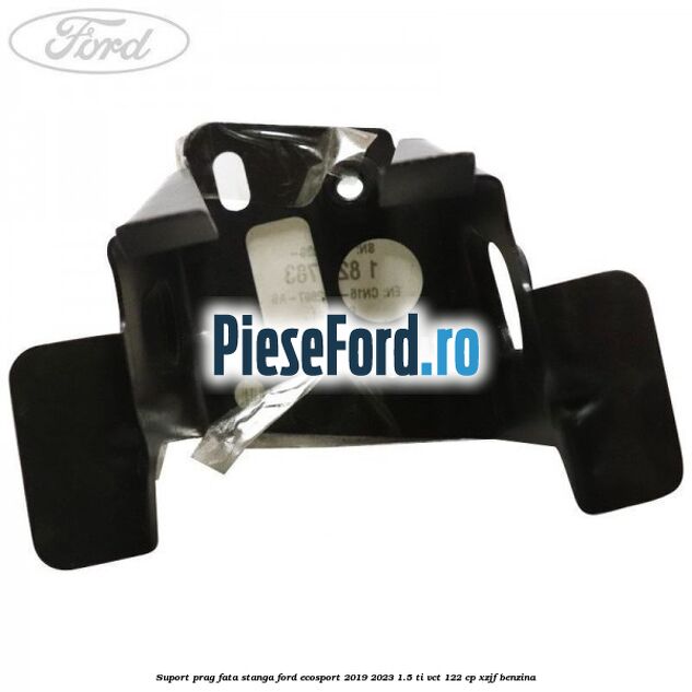 Suport prag fata stanga Ford EcoSport 2019-2023 1.5 Ti-VCT 122 cp XZJF benzina