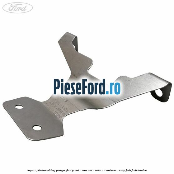 Suport prindere airbag pasager Ford Grand C-Max 2011-2015 1.6 EcoBoost 182 cp JTDA, JTDB benzina